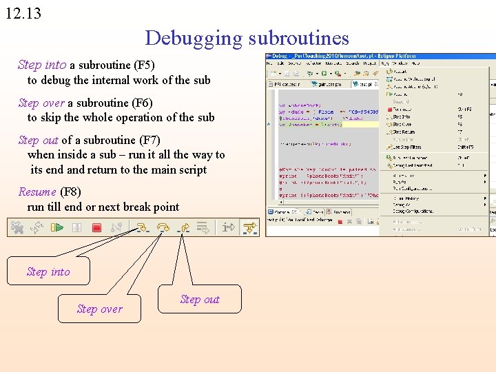 12. 13 Debugging subroutines Step into a subroutine (F 5) to debug the internal