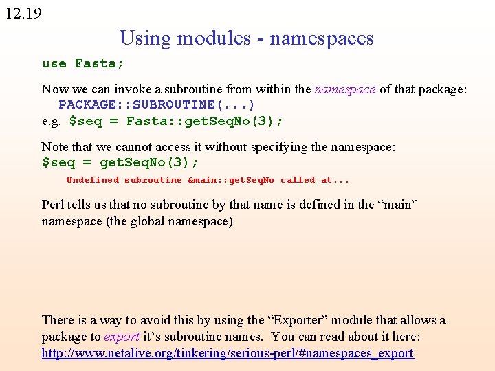 12. 19 Using modules - namespaces use Fasta; Now we can invoke a subroutine