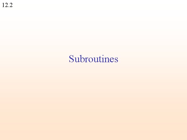 12. 2 Subroutines 