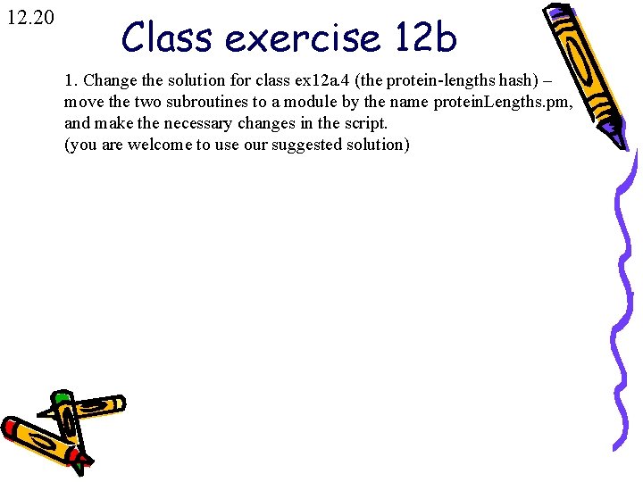 12. 20 Class exercise 12 b 1. Change the solution for class ex 12
