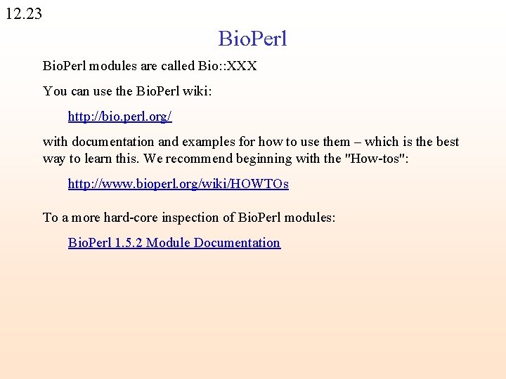 12. 23 Bio. Perl modules are called Bio: : XXX You can use the