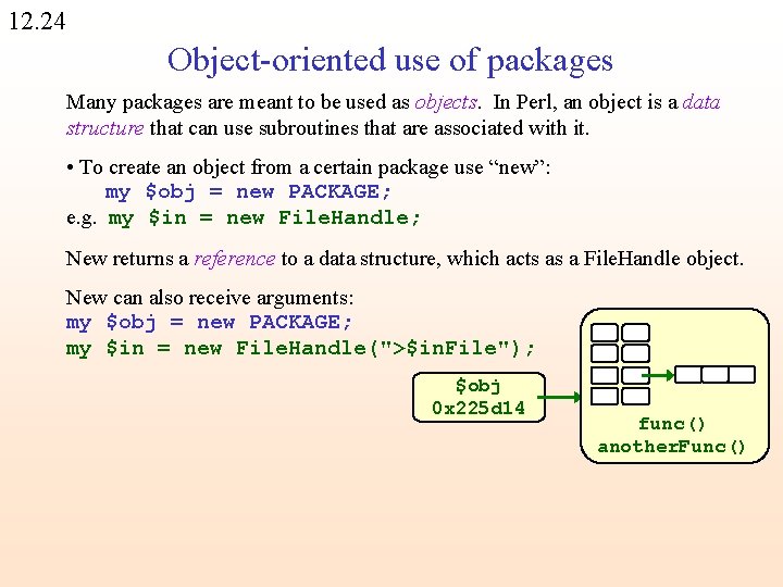 12. 24 Object-oriented use of packages Many packages are meant to be used as
