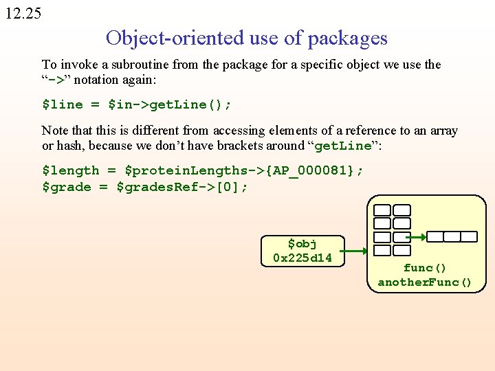 12. 25 Object-oriented use of packages To invoke a subroutine from the package for