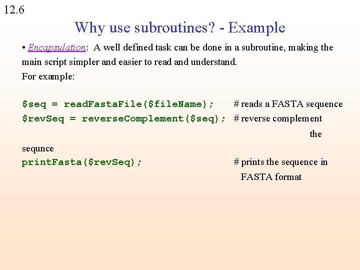 12. 6 Why use subroutines? - Example • Encapsulation: A well defined task can