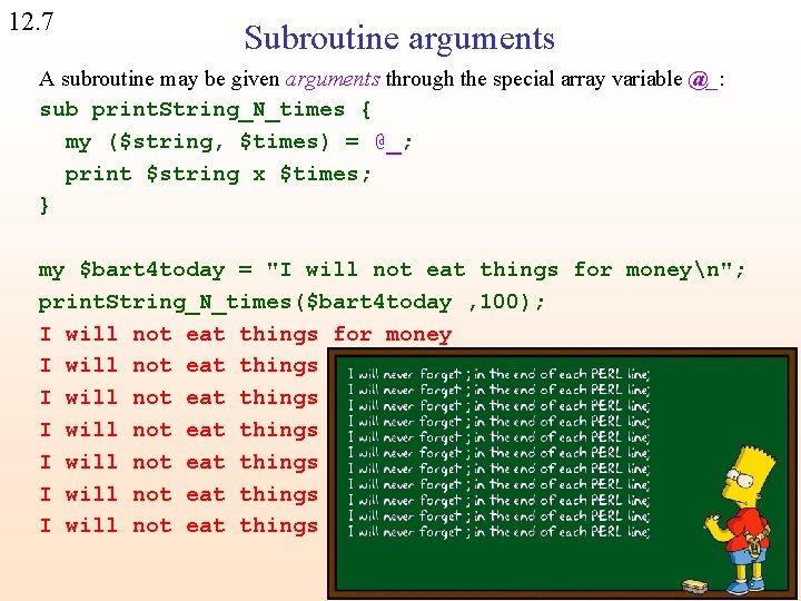 12. 7 Subroutine arguments A subroutine may be given arguments through the special array