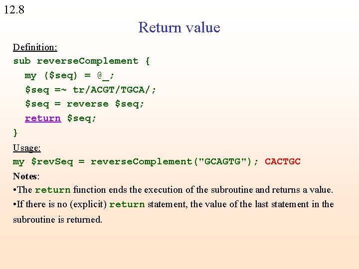 12. 8 Return value Definition: sub reverse. Complement { my ($seq) = @_; $seq