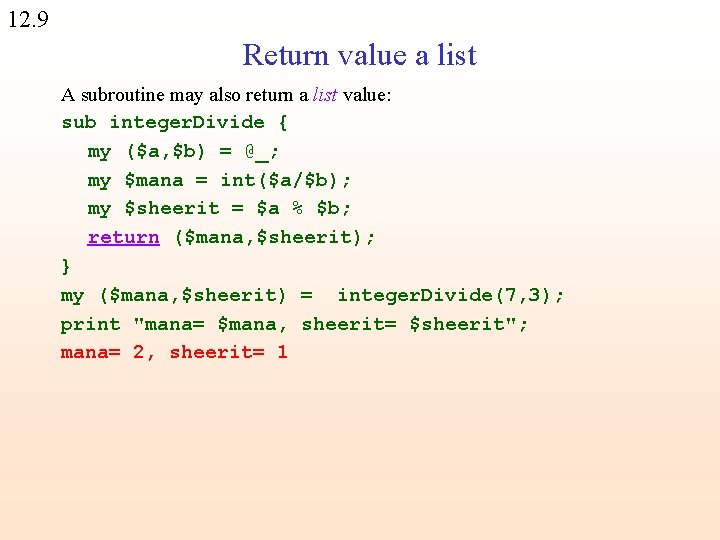 12. 9 Return value a list A subroutine may also return a list value: