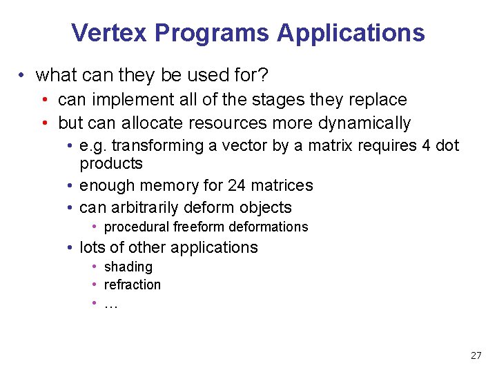 Vertex Programs Applications • what can they be used for? • can implement all