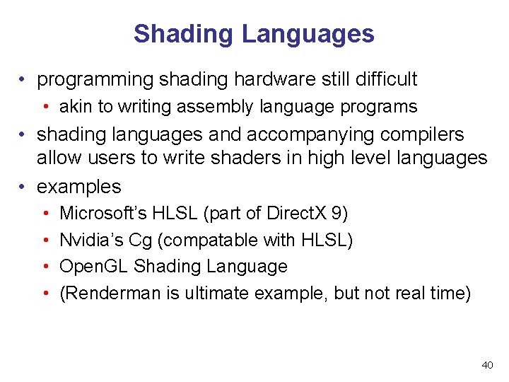 Shading Languages • programming shading hardware still difficult • akin to writing assembly language