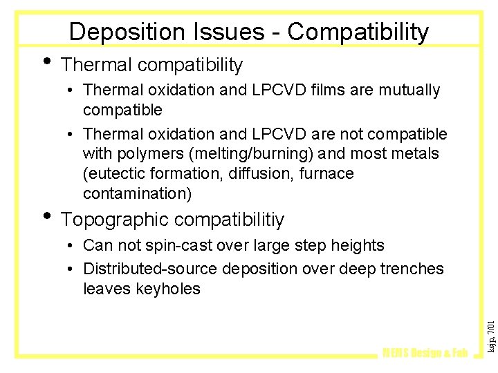 Deposition Issues - Compatibility • Thermal compatibility • Thermal oxidation and LPCVD films are