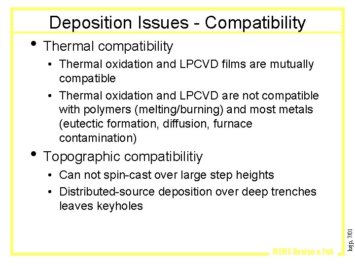 Deposition Issues - Compatibility • Thermal compatibility • Thermal oxidation and LPCVD films are Deposition Issues - Compatibility • Thermal compatibility • Thermal oxidation and LPCVD films are