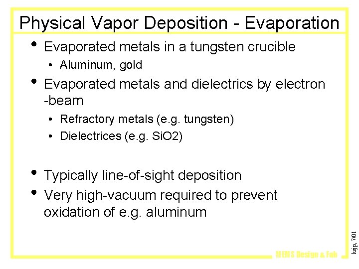 Physical Vapor Deposition - Evaporation • Evaporated metals in a tungsten crucible • Aluminum,