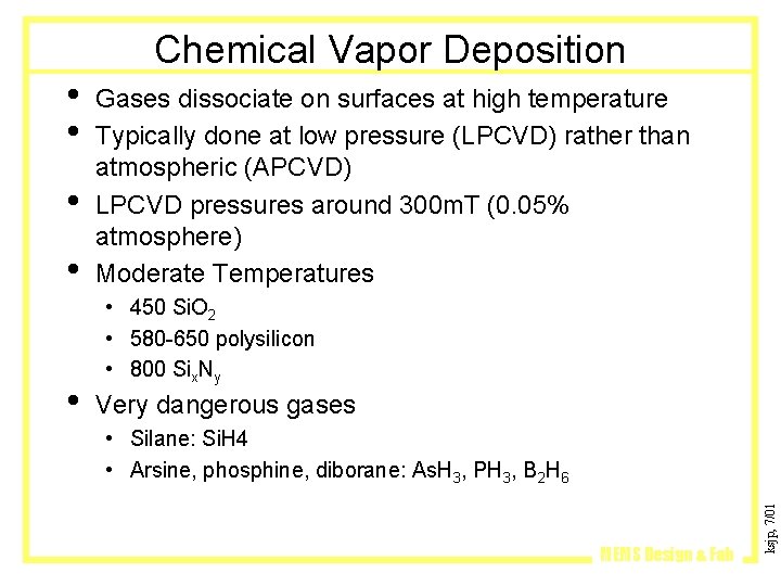  • • • Gases dissociate on surfaces at high temperature Typically done at
