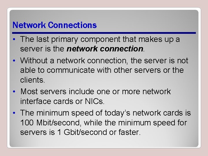 Network Connections • The last primary component that makes up a server is the