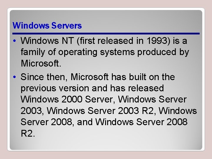 Windows Servers • Windows NT (first released in 1993) is a family of operating