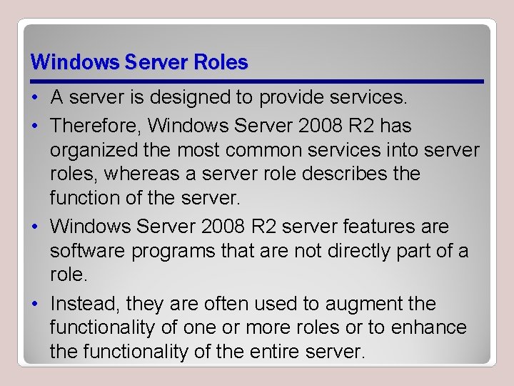 Windows Server Roles • A server is designed to provide services. • Therefore, Windows