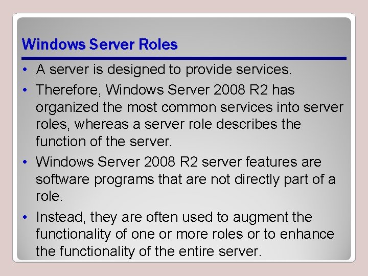 Windows Server Roles • A server is designed to provide services. • Therefore, Windows