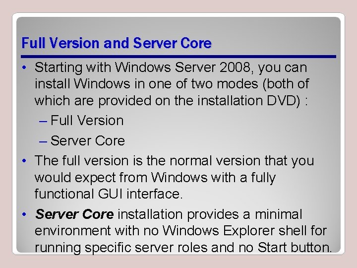 Full Version and Server Core • Starting with Windows Server 2008, you can install