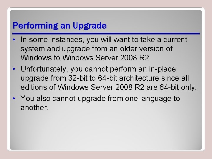 Performing an Upgrade • In some instances, you will want to take a current