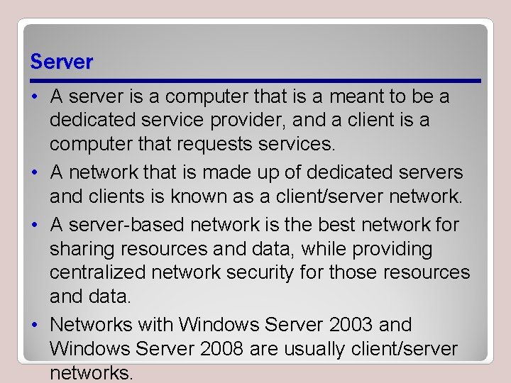 Server • A server is a computer that is a meant to be a