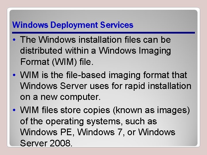 Windows Deployment Services • The Windows installation files can be distributed within a Windows