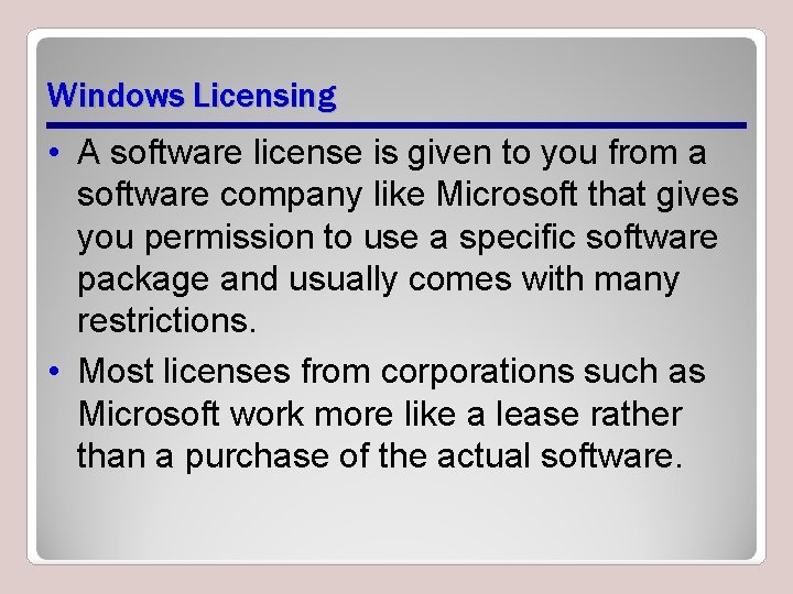 Windows Licensing • A software license is given to you from a software company