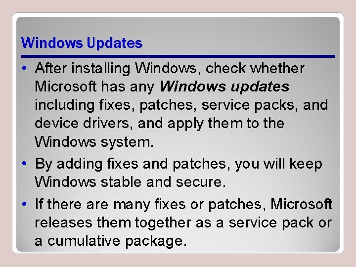 Windows Updates • After installing Windows, check whether Microsoft has any Windows updates including