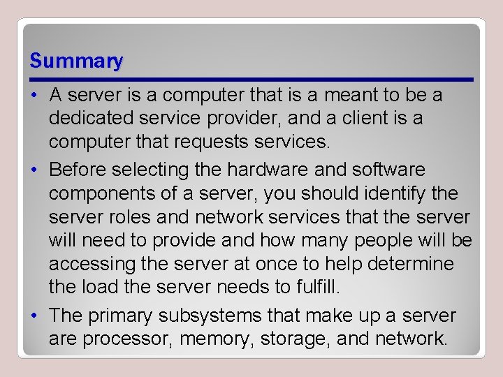Summary • A server is a computer that is a meant to be a