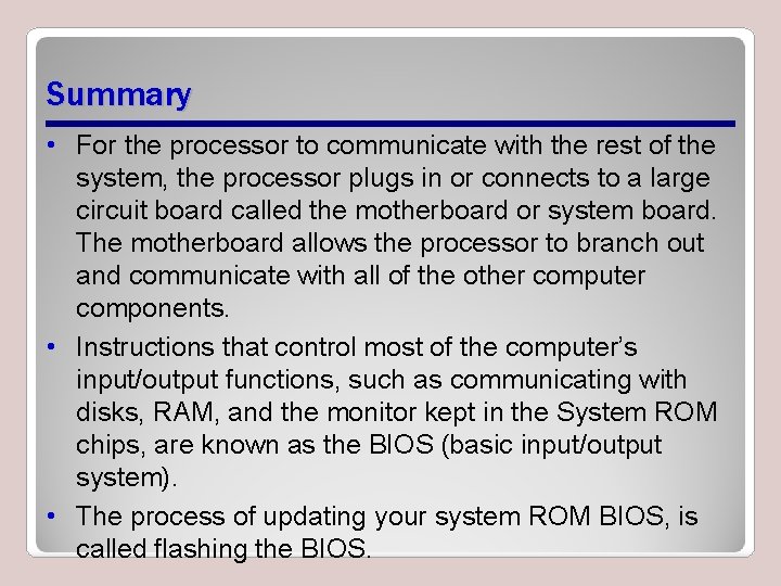 Summary • For the processor to communicate with the rest of the system, the