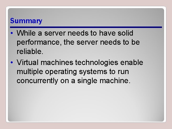 Summary • While a server needs to have solid performance, the server needs to