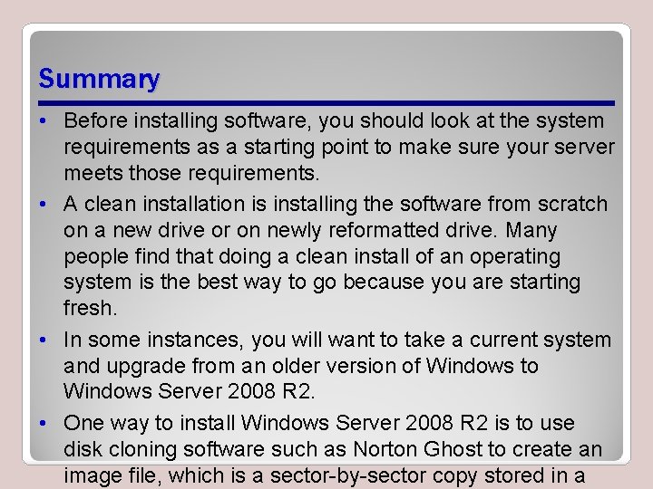 Summary • Before installing software, you should look at the system requirements as a
