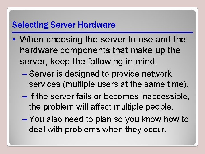 Selecting Server Hardware • When choosing the server to use and the hardware components