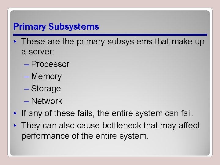 Primary Subsystems • These are the primary subsystems that make up a server: –