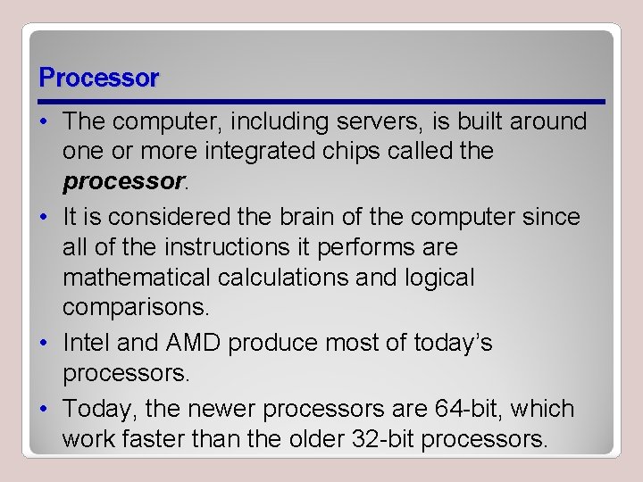 Processor • The computer, including servers, is built around one or more integrated chips