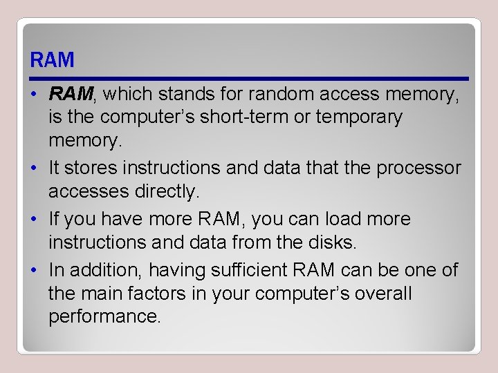 RAM • RAM, which stands for random access memory, is the computer’s short-term or