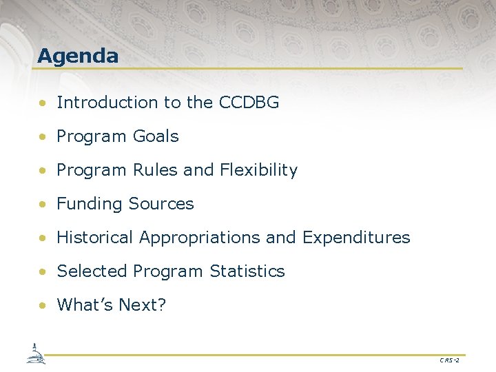 Agenda • Introduction to the CCDBG • Program Goals • Program Rules and Flexibility