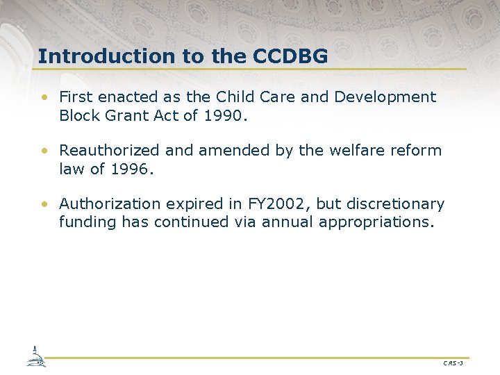 Introduction to the CCDBG • First enacted as the Child Care and Development Block