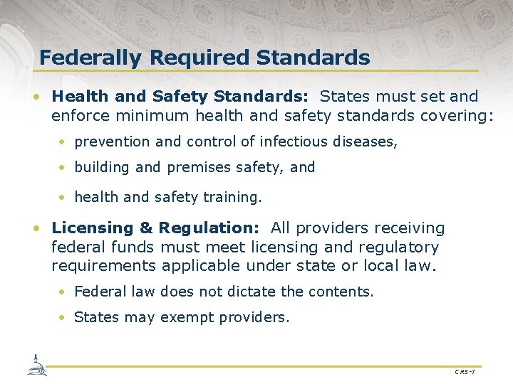Federally Required Standards • Health and Safety Standards: States must set and enforce minimum