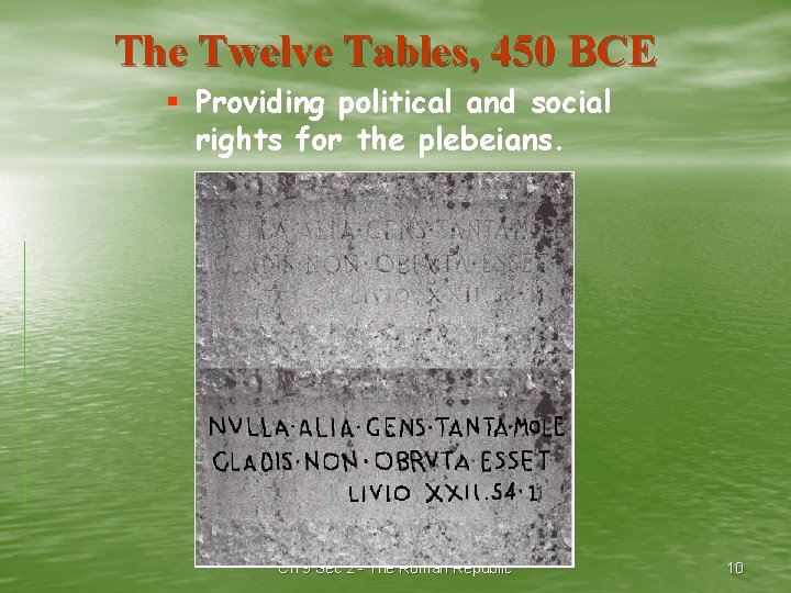 The Twelve Tables, 450 BCE § Providing political and social rights for the plebeians.