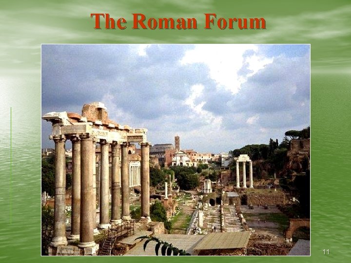 The Roman Forum Ch 9 Sec 2 - The Roman Republic 11 