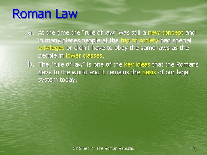 Roman Law a. At the time the “rule of law” was still a new