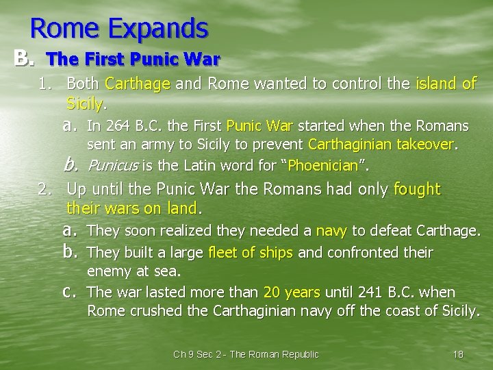 Rome Expands B. The First Punic War 1. Both Carthage and Rome wanted to