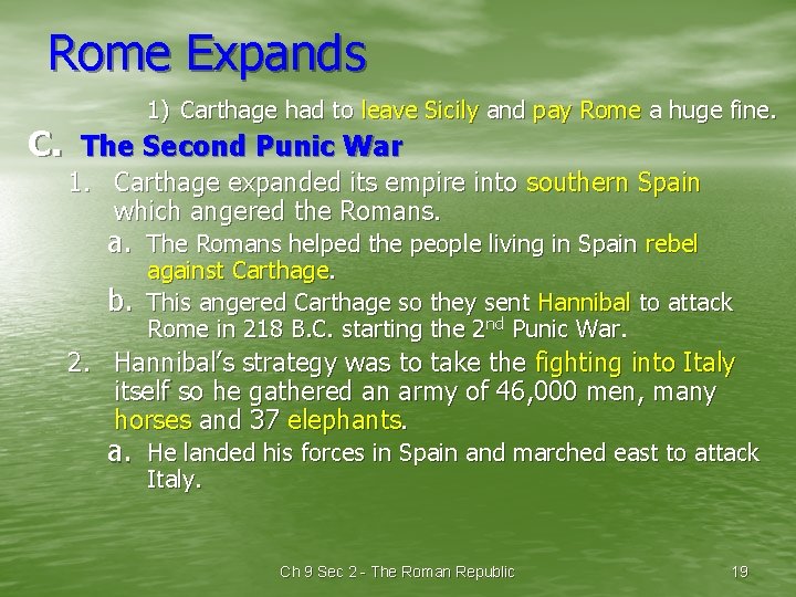 Rome Expands 1) Carthage had to leave Sicily and pay Rome a huge fine.