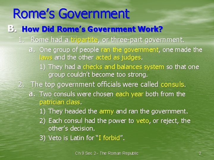 Rome’s Government B. How Did Rome’s Government Work? 1. Rome had a tripartite, or