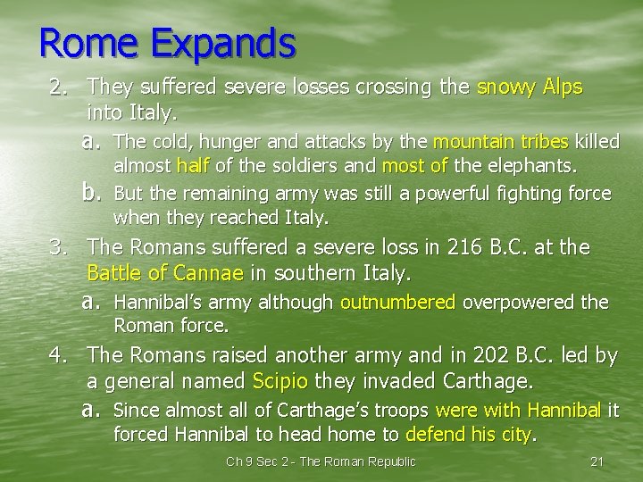 Rome Expands 2. They suffered severe losses crossing the snowy Alps into Italy. a.