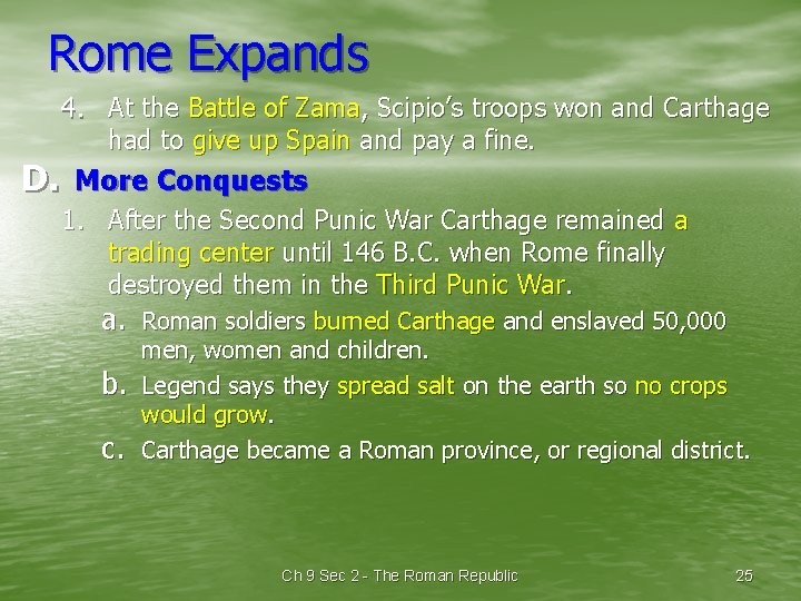 Rome Expands 4. At the Battle of Zama, Scipio’s troops won and Carthage had