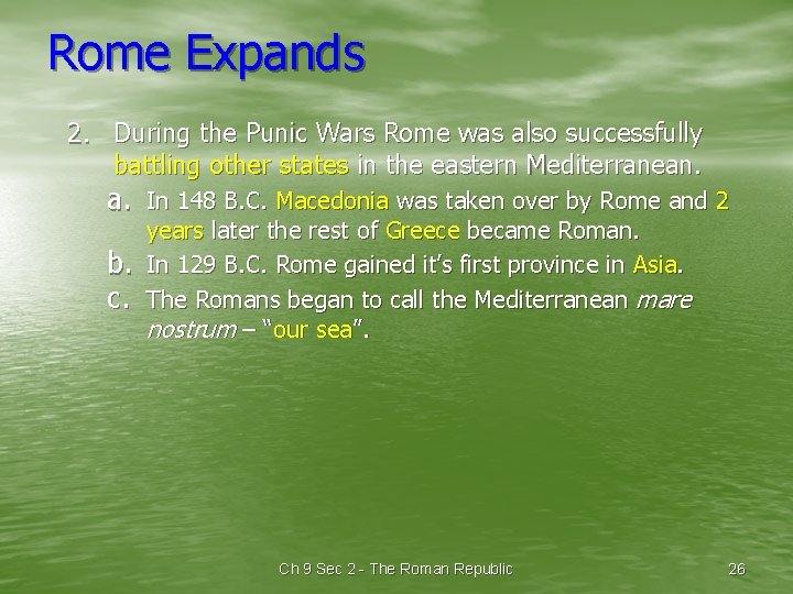 Rome Expands 2. During the Punic Wars Rome was also successfully battling other states