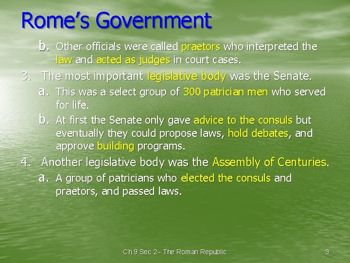 Rome’s Government b. Other officials were called praetors who interpreted the law and acted