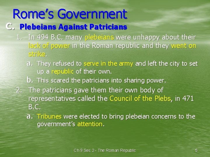 Rome’s Government C. Plebeians Against Patricians 1. In 494 B. C. many plebeians were