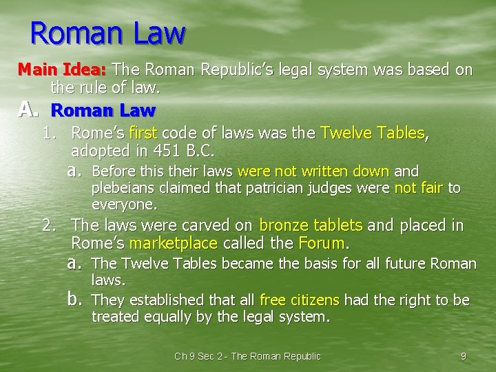 Roman Law Main Idea: The Roman Republic’s legal system was based on the rule